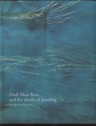 Item #C000033243 Dudi Maia and the Deaths of Painting. Dudi Maia Rosa, Oswaldo Correa da Costa