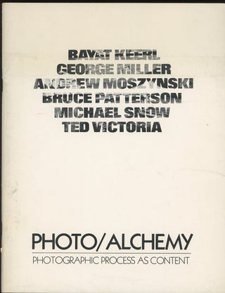 Item #C000033259 Photo/Alchemy: Photographic Process as Content. Bayat Keerl, George Miller,...