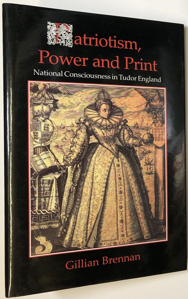 Item #C000033317 Patriotism, Power and Print: National Consciousness in Tudor England. Gillian E. Brennan.