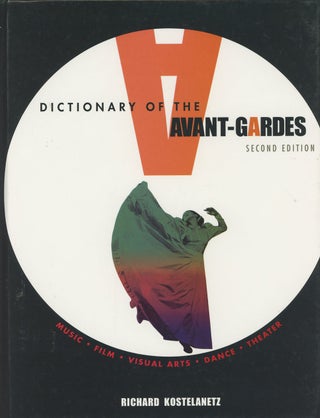 Item #C000033334 A Dictionary of the Avant-Gardes: Second Edition. Richard Kostelanetz