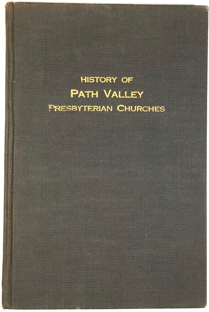 Item #C000033429 History of the Presbyterian Churches of Path Valley: Addresses Delivered at the Sesquicentennial of the Upper and Lower Path Valley Churches and a History of These Churches--October 18-20, 1916. D. I. Camp, J. Warren Kaufman.