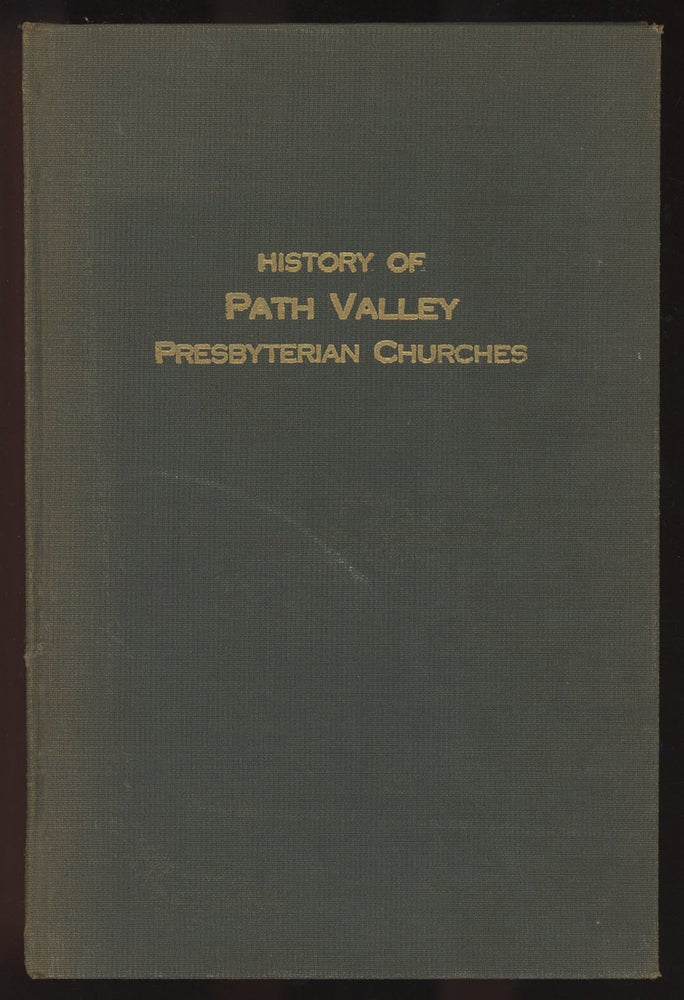 Item #C000033431 History of the Presbyterian Churches of Path Valley: Addresses Delivered at the Sesquicentennial of the Upper and Lower Path Valley Churches and a History of These Churches--October 18-20, 1916. D. I. Camp, J. Warren Kaufman.