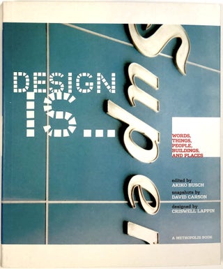 Item #C000033439 Design Is...Words, Things, People, Buildings, and Places at Metropolis. Akiko Busch