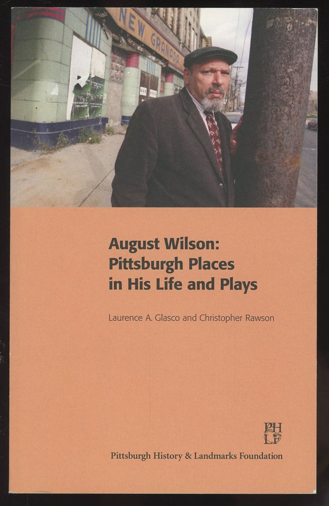 Item #C000033680 August Wilson: Pittsburgh Places in His Life and Plays. Laurence A. Glasco, Christopher Rawson.