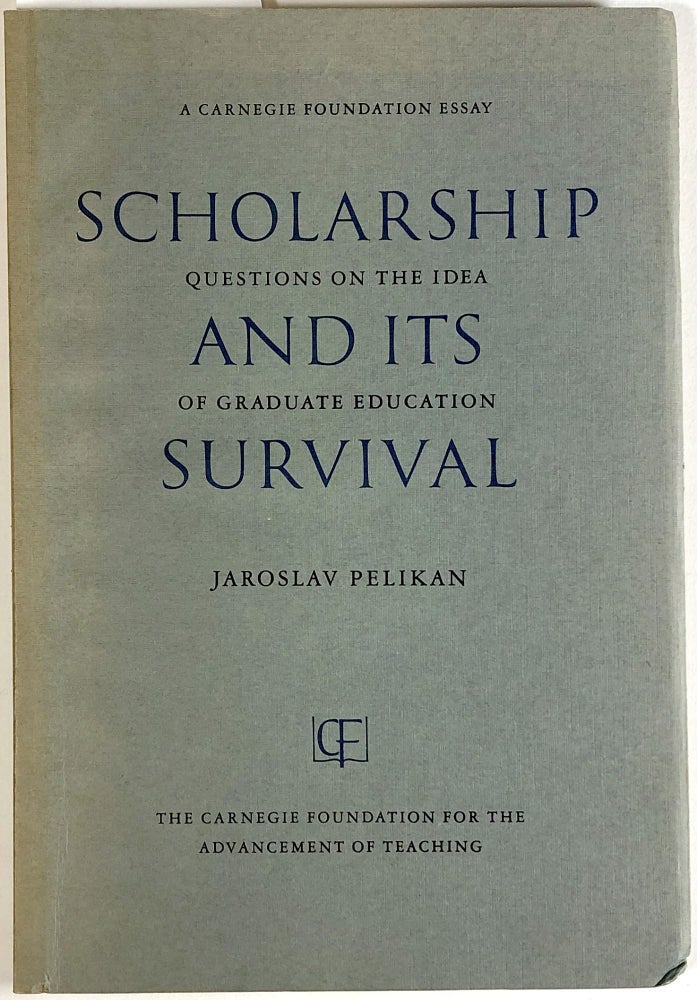 Item #C000033707 Scholarship and Its Survival: Questions on the Idea of Graduate Education. Jaroslav Pelikan.