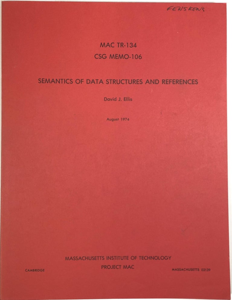 Item #C000033749 MAC TR-134, CSG MEMO-106 - Semantics of Data Structures and references. David J. Ellis.