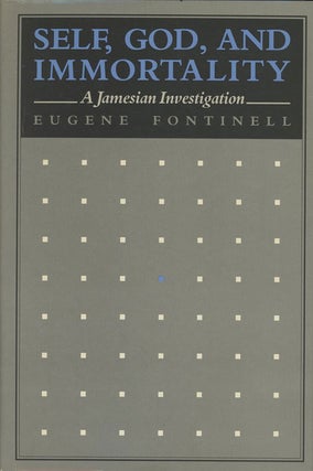 Item #C000033891 Self, God, and Immortality: A Jamesian Investigation (INSCRIBED). Eugene Fontinell