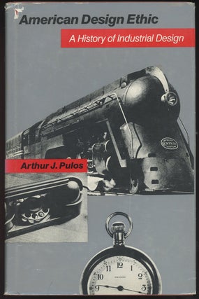 Item #C000034077 American Design Ethic: A History of Industrial Design to 1940. Arthur J. Pulos