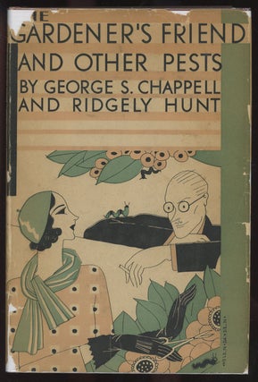 Item #C000034180 The Gardener's Friend and Other Pests. George S. Chappell, Ridgely Hunt