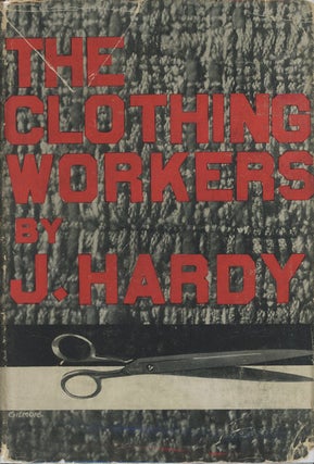 Item #C000034205 The Clothing Workers: A Study of the Conditions and Struggles in the Needle...