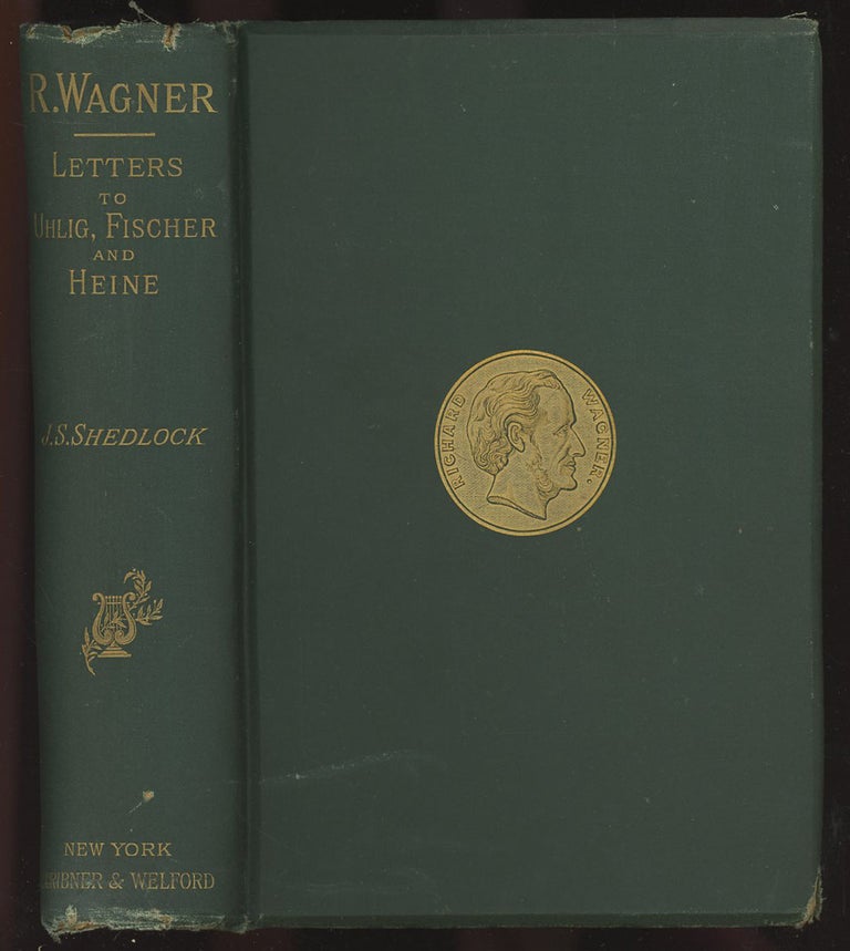 Item #C000034440 Richard Wagner's Letters to His Dresden Friends, Theodor Uhlig, Wilhelm Fischer, and Ferdinand Heine. Richard Wagner, J S. Shedlock.