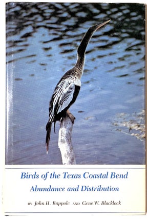 Item #C000034553 Birds of the Texas Coastal Bend: Abundance and Distribution (INSCRIBED). John H....