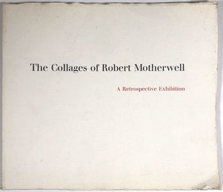 Item #C000034596 The Collages of Robert Motherwell: A Retrospective Exhibition. Robert...