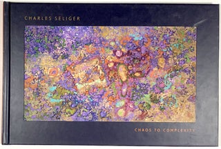 Item #C000034683 Charles Seliger: Chaos to Complexity, March 13 - May 3, 2003. Charles Seliger