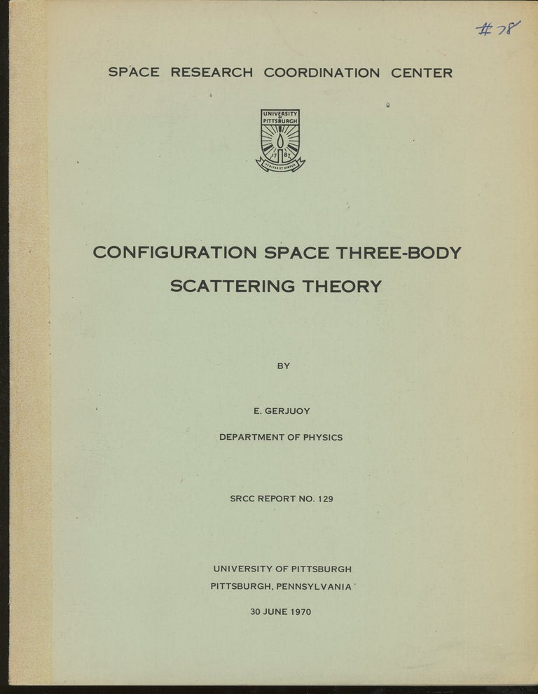 Item #C000035082 Configuration Space Three-Body Scattering Theory, Appendices and References, Edward Gerjuoy's Copy (Space Research Coordination Center). Edward Gerjuoy.