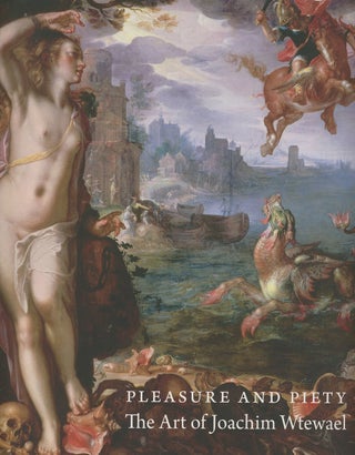 Item #C000035174 Pleasure and Piety: The Art of Joachim Wtewael. James Clifton, Liesbeth M....
