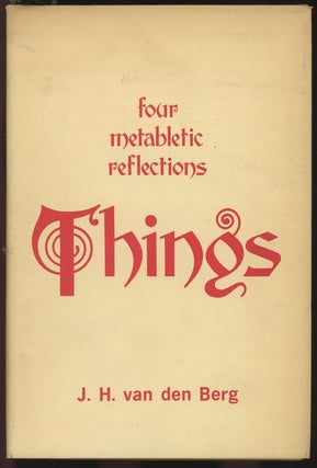 Item #C000035338 Things: Four Metabletic Reflections. J. H. van den Berg