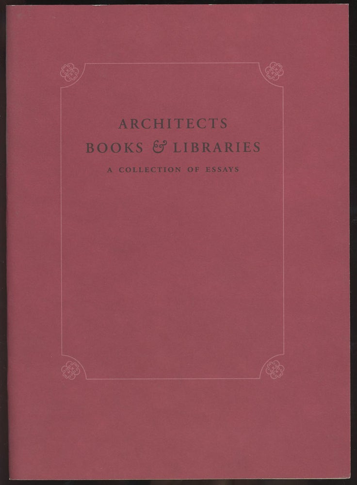 Item #C000035614 Architects Books & Libraries: A Collection of Essays Published in Conjunction with the Exhibition of the Same Name. Dianna Beaufort, Pierre de la Ruffiniere du Prey.