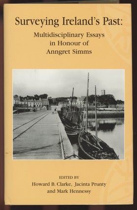 Item #C000035631 Surveying Ireland's Past: Multidisciplinary Essays in Honour of Anngret Simms....