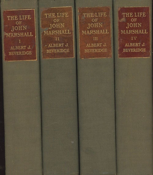 Item #C000035841 The Life of John Marshall (4 Vols.) (SIGNED, LIMITED EDITION). Albert J. Beveridge.