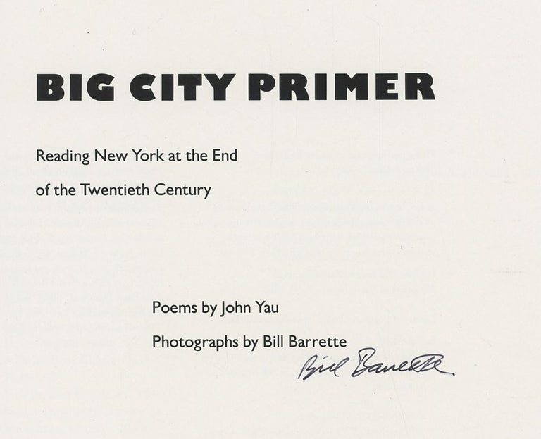 Item #C000036068 Big City Primer: Reading New York at the End of the Twentieth Century. Bill--Photographs Barrette, John Yau.
