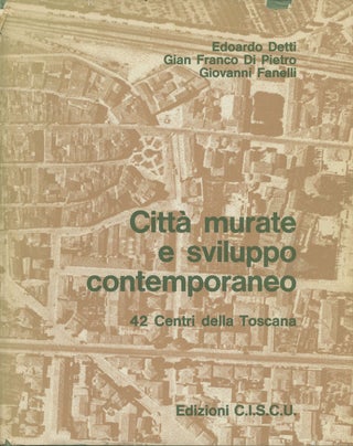 Item #C000036071 Citta Murate e Sviluppo Contemporaneo: 42 Centri della Toscana. Edoardo Detti,...