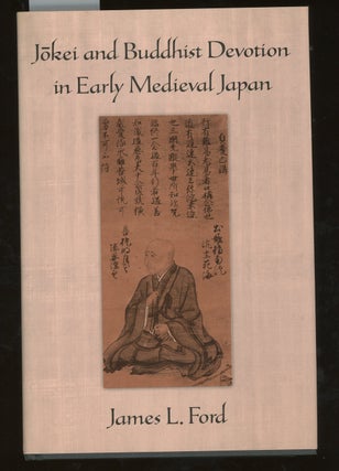 Item #C000036151 Jokei and Buddhist Devotion in Early Medieval Japan. James L. Ford