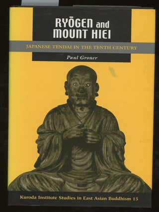Item #C000036157 Ryogen and Mount Hiei: Japanese Tendai in the Tenth Century. Paul Groner