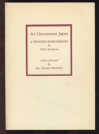 Item #C000036224 An Uncommon Japan: A Princess Remembered. Toshi Enomoto, Mrs. Michael Mansfield