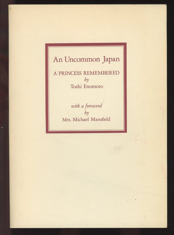 Item #C000036224 An Uncommon Japan: A Princess Remembered. Toshi Enomoto, Mrs. Michael Mansfield.