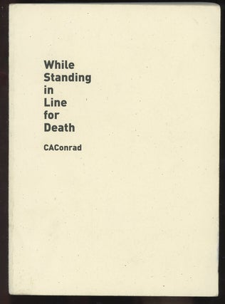 Item #C000036289 While Standing in Line for Death. CAConrad