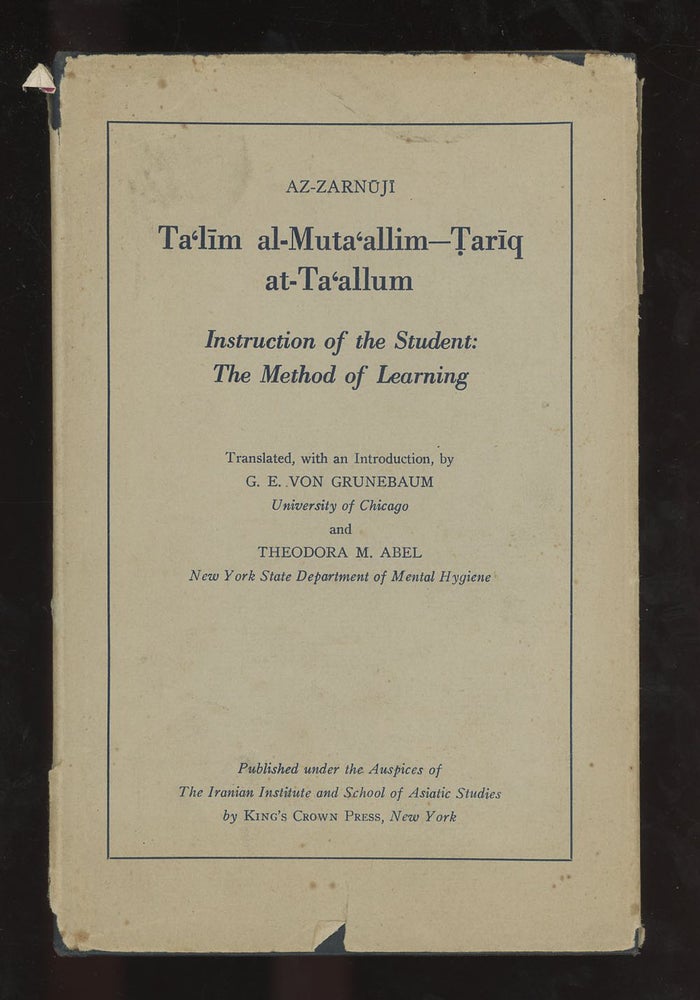 Item #C000036383 Ta'lim al-Muta'allim-Tariq at-Ta'allum, Instruction of the Student: The Method of Learning. Az-Zarnuji, G. E. Von Grunebaum. Theodora M. Abel.