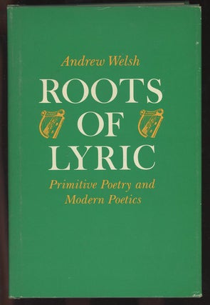 Item #C000036422 Roots of Lyric: Primitive Poetry and Modern Poetics. Andrew Welsh