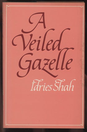 Item #C000036424 A Veiled Gazelle: 'Seeing How to See'. Idries Shah