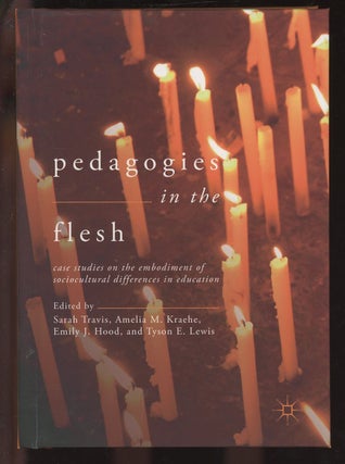 Item #C000036447 Pedagogies in the Flesh: Case Studies on the Embodiment of Sociocultural...
