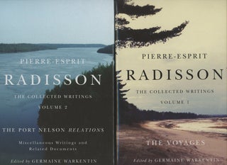 Item #C000036473 Pierre-Esprit Radisson: The Collected Writings, Volume 1: The Voyages; and...