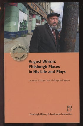 Item #C000036480 August Wilson: Pittsburgh Places in His Life and Plays. Laurence A. Glasco,...