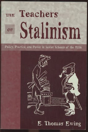 Item #C000036514 The Teachers of Stalinism: Policy, Practice, and Power in Soviet Schools of the...