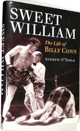Item #C000036543 Sweet William: The Life of Billy Conn. Andrew O'Toole