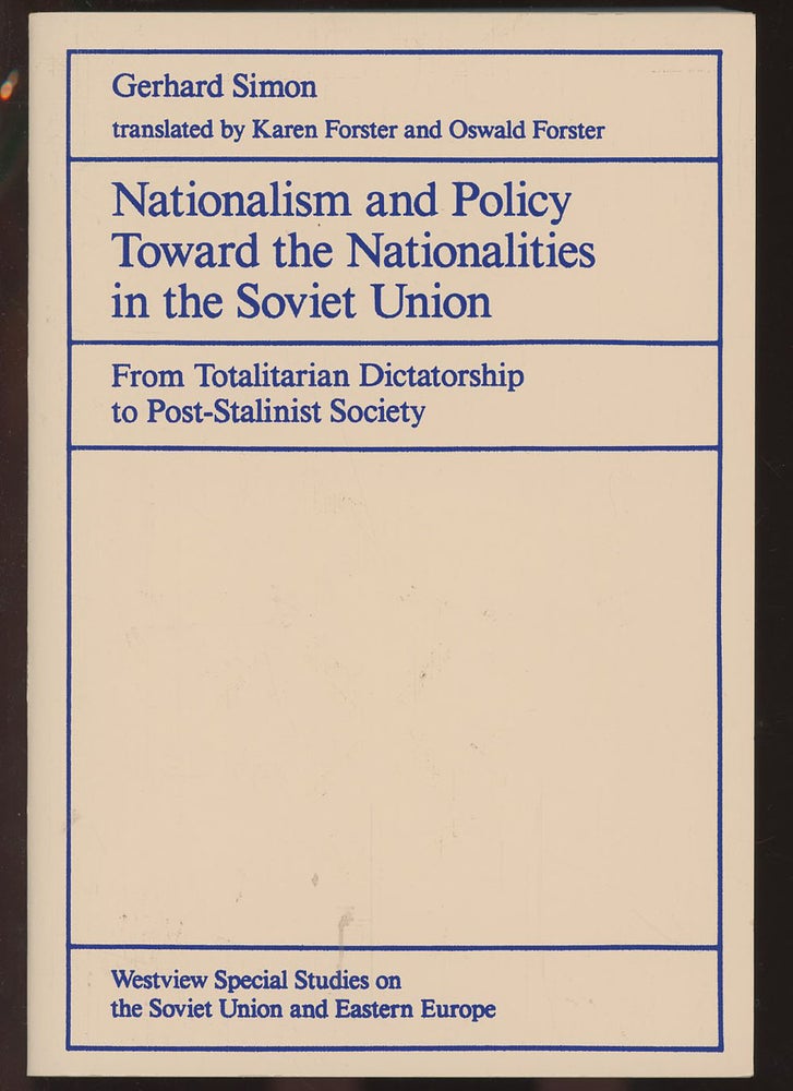 Item #C000036586 Nationalism and Policy Toward the Nationalities in the Soviet Union: From Totalitarian Dictatorship to Post-Stalinist Society. Gerhard Simon, Karen Forster, Oswald Forster.