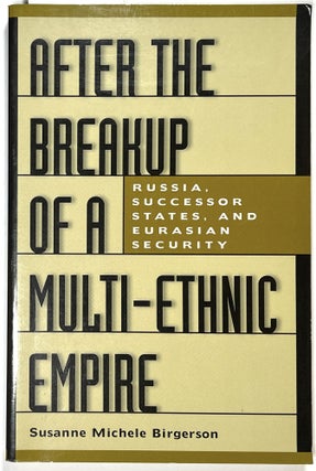 Item #C000036591 After the Breakup of a Multi-Ethnic Empire: Russia, Successor States, and...