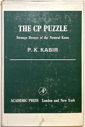 Item #C000036623 The CP Puzzle: Strange Decays of the Neutral Kaon. P. K. Kabir