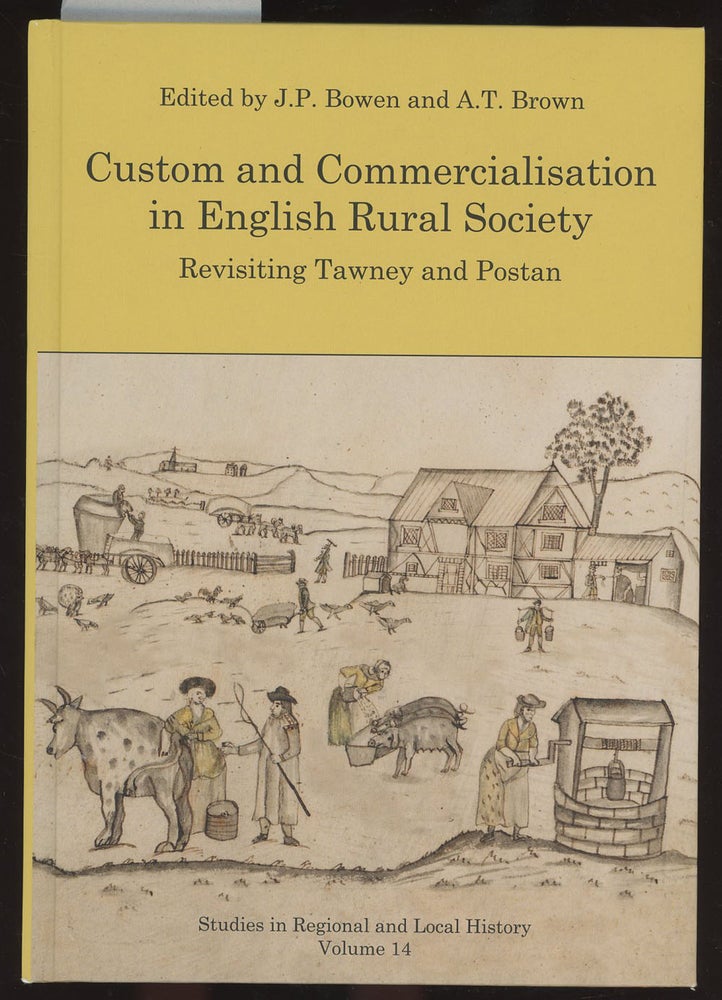 Item #C000036662 Custom and Commercialisation in English Rural Society: Revisiting Tawney and Postan (Studies in Regional and Local History). J. P. Bowen, A T. Brown.