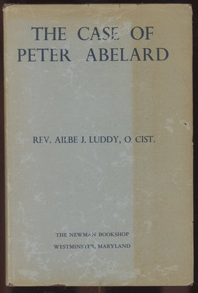 Item #C000036666 The Case of Peter Abelard. Ailbe J. Luddy