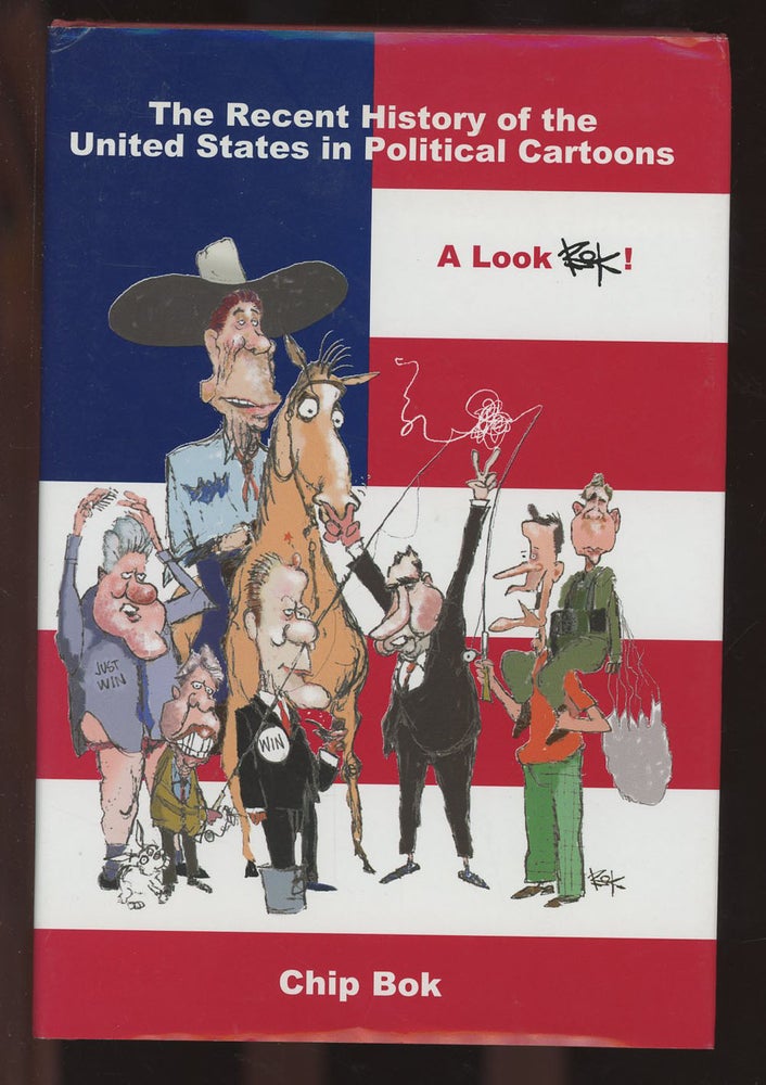 Item #C000036687 The Recent History of the United States in Political Cartoons: A Look Bok! Chip Bok, John C. Green, Dave Barry.