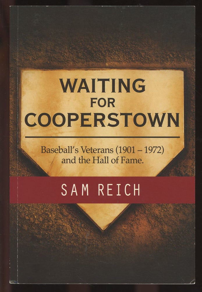 Item #C000036698 Waiting for Cooperstown: Baseball's Veterans (1901-1972) and the Hall of Fame. Sam Reich.