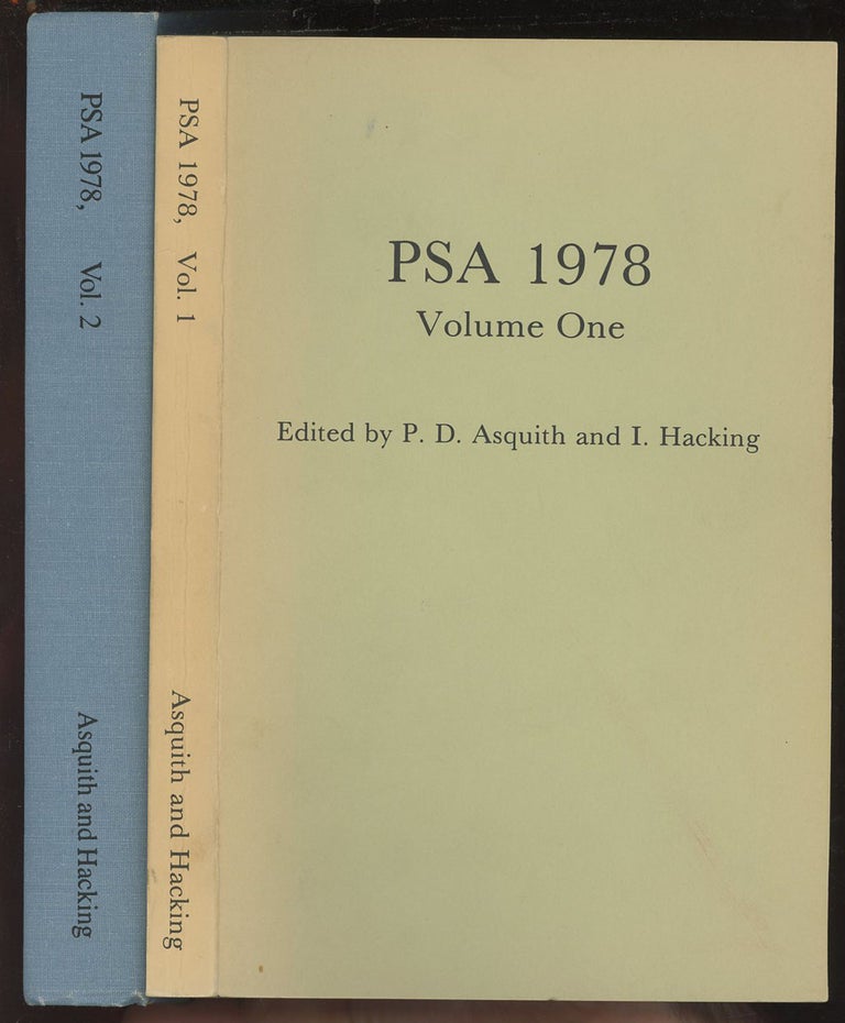 Item #C000036732 PSA 1978: Proceedings of the 1978 Biennial Meeting of the Philosophy of Science Association--Volume One and Two (Two volume complete set). Peter D. Asquith, Ian Hacking.