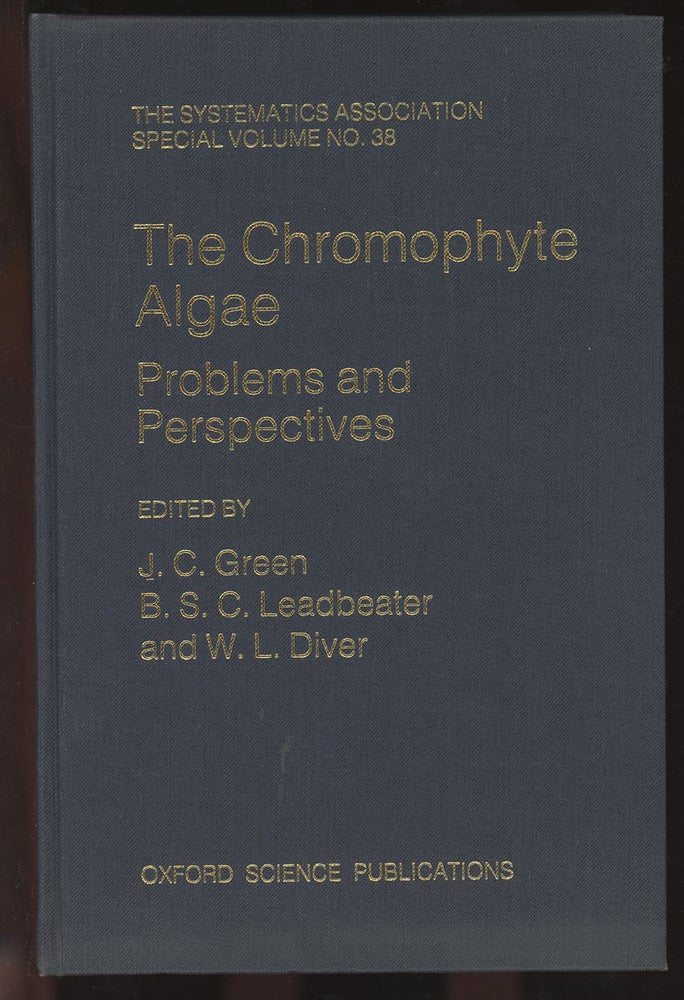 Item #C000036742 The Chromophyte Algae: Problems and Perspectives (The Systematics Association Special Volume No. 38). J. C. Green, B. S. C. Leadbeater, W L. Diver.