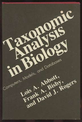 Item #C000036757 Taxonomic Analysis in Biology: Computers, Models, and Databases. Lois A. Abbott,...