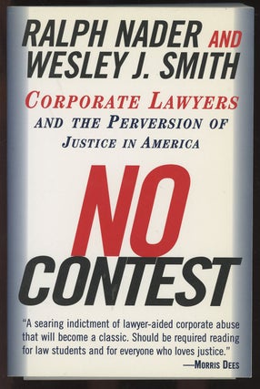 Item #C000036758 No Contest: Corporate Lawyers and the Perversion of Justice in America. Ralph...